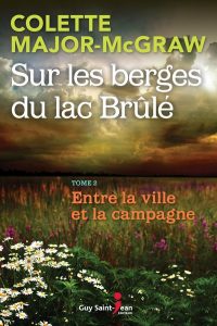 Livre Colette Major McGraw Sur les Berges du Lac Brûlé Tome 2