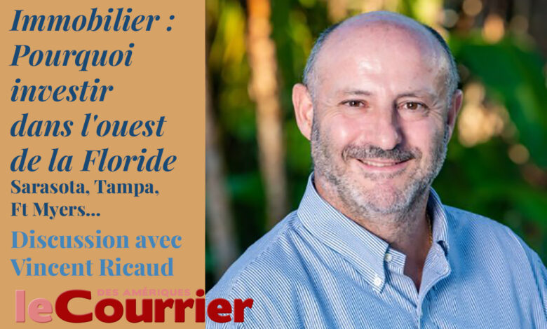 Vincent Ricaud, agent immobilier : pourquoi investir à Sarasota et sur la côte ouest de Floride